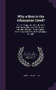 Why a Note to the Athanasian Creed?: A Letter Suggested by That on the Admonitory Clauses of the Church's Homiletical Creed: Addressed, by Permission