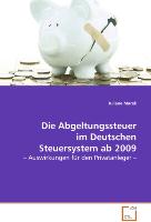 Die Abgeltungssteuer im Deutschen Steuersystem ab 2009