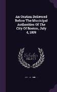 An Oration Delivered Before the Municipal Authorities of the City of Boston, July 4, 1859