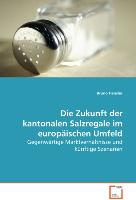 Die Zukunft der kantonalen Salzregale im europäischen Umfeld