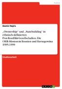 ¿Ownership¿ und ¿Statebuilding¿ in ethnisch definierten Post-Konflikt-Gesellschaften. Die OHR-Mission in Bosnien und Herzegowina 1995-1999
