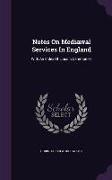 Notes On Mediæval Services In England: With An Index Of Lincoln Ceremonies