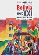 Bolivia en el siglo XXI : trayectorias históricas y proyecciones políticas, económicas y socioculturales
