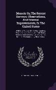 Memoir on the Recent Surveys, Observations, and Internal Improvements, in the United States: With Brief Notices of the New Counties, Towns, Villages