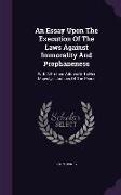 An Essay Upon the Execution of the Laws Against Immorality and Prophaneness: With a Preface Address'd to Her Majesty's Justices of the Peace