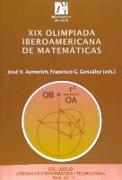 XIX Olimpiada Iberoamericana de Matemáticas : Castellón, 17 y 26 de septiembre de 2004