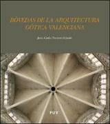 Bóvedas de la arquitectura gótica valenciana : traza y montea