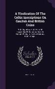 A Vindication Of The Celtic Inscriptions On Gaulish And British Coins: With Vignettes, And A Plate Of Facsimiles Of Characters Used In Roman Writing I