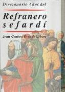 Diccionario Akal del refraneo sefardí : colección de refranes y frases hechas del judeoespañol, con su correspondencia o traducción en español y francés