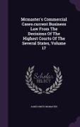 McMaster's Commercial Cases.Current Business Law from the Decisions of the Highest Courts of the Several States, Volume 17