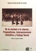 De la caridad a la ciencia : pragmatismo, interaccionismo simbólico y trabajo social