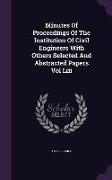 Minutes of Proceedings of the Institution of Civil Engineers with Others Selected and Abstracted Papers Vol LIII