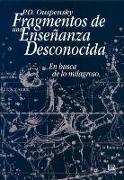 Fragmentos de una enseñanza desconocida : en busca de lo milagroso