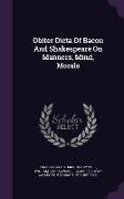 Obiter Dicta of Bacon and Shakespeare on Manners, Mind, Morals