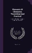 Elements Of Chemistry, Theoretical And Practical: Chemical Physics. Inorganic Chemistry, Volume 1