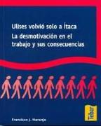 Ulises volvió solo a Ítaca : la desmotivación en el trabajo y sus consecuencias