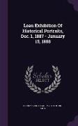 Loan Exhibition of Historical Portraits, Dec. 1, 1887 - January 15, 1888
