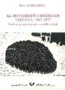 El movimiento obrero en Vizcaya (1967-1977) : ideología, organización y conflitividad