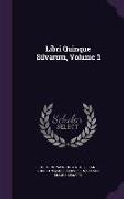 Libri Quinque Silvarum, Volume 1