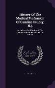 History of the Medical Profession of Camden County, N.J.: Including a Brief Review of the Charitable Institutions Within the County