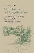 Sacred Groves and Ravaged Gardens: The Fiction of Eudora Welty, Carson McCullers, and Flannery O'Connor