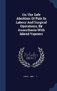 On The Safe Abolition Of Pain In Labour And Surgical Operations, By Anaesthesia With Mixed Vapours