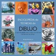 Enciclopedia de técnicas de dibujo : guía ilustrada paso a paso con más de 50 técnicas de dibujo