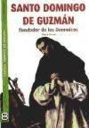 Santo Domingo de Guzman. Fundador de los dominicos
