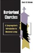 Borderland Churches: A Congregation's Introduction to Missional Living