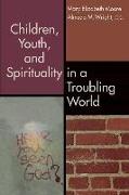 Children, Youth, and Spirituality in a Troubling World