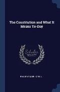 The Constitution and What It Means To-Day