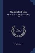 The Angels of Mons: The Bowmen, and Other Legends of the War