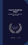 Foster's Duplicate Whist: A Complete System of Instruction in Whist Strategy