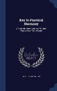 Key to Practical Harmony: A Comprehensive System of Musical Theory On a French Basis