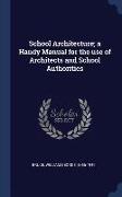 School Architecture, A Handy Manual for the Use of Architects and School Authorities