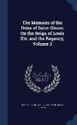 The Memoirs of the Duke of Saint-Simon On the Reign of Louis Xiv, and the Regency, Volume 3