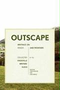 Outscape: Writings on Fences and Frontiers