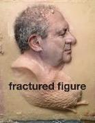 Fractured Figure: Vol. II