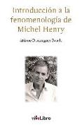 Introducción a la fenomenología de Michel Henry