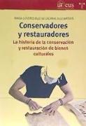 Conservadores y restauradores : la historia de la conservación y restauración de bienes culturales