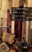 La Alhambra, mito y vida 1930-1990 : tientos de memoria oral y antropología de un Patrimonio de la Humanidad