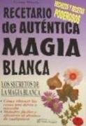 Recetario de auténtica magia blanca