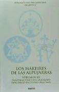 Los mártires de las Alpujarras III : informaciones del arzobispo Don Diego Escolano, 1668-1669