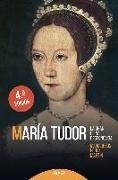 María Tudor : la gran reina desconocida