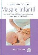 El arte práctico del masaje infantil : una guía sistemática de masajes y ejercicios para bebés de 0 a 3 años