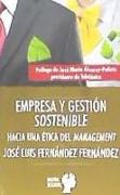 Empresa y gestión sostenible : hacia una ética del management