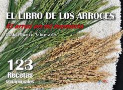 El libro de los arroces : el arroz en mi memoria : 123 arroces