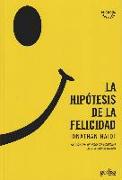 La hipótesis de la felicidad : la búsqueda de verdades modernas en la sabiduría antigua