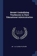 Recent Centralizing Tendencies in State Educational Administration