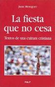 La fiesta que no cesa : textos de una cultura cristiana